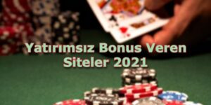 Yatırımsız Bonus Veren Siteler 2021