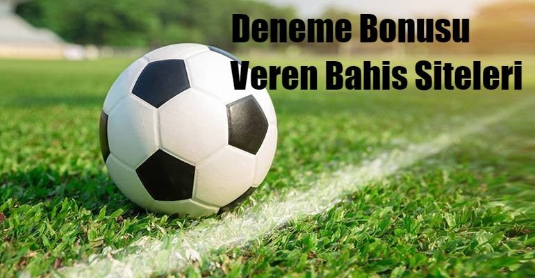Güncel Deneme Bonusu Veren Bahis Siteleri