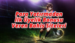 İlk üyelik bonusu
