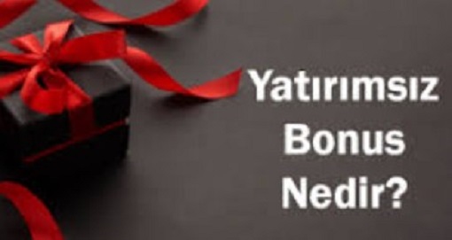 yatırımsız çevrimsiz bonus