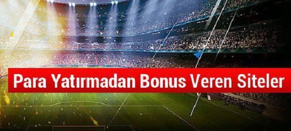 Para yatırmadan ilk üyelik bonusu 2022