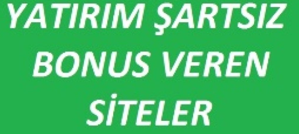 Bedava Yatırım Şartsız Bonus 2021