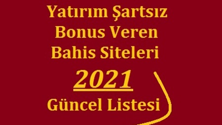 Yatırım Şartsız Bonus Listesi