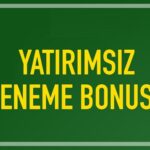2021 Yatırımsız Deneme Bonusu Listesi
