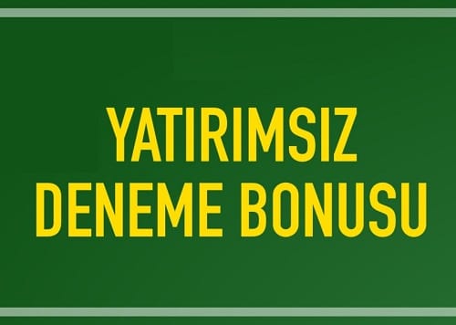 2021 Yatırımsız Deneme Bonusu Listesi