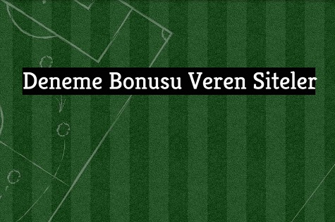 Deneme Bonusu Veren Siteler 2022 Listesi