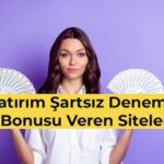 Para Yatırım Şartsız Deneme Bonusu
