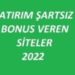 Yatırım şartı olmadan deneme bonusu 2022