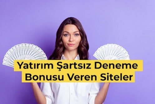 Para Yatırım Şartsız Deneme Bonusları 2022
