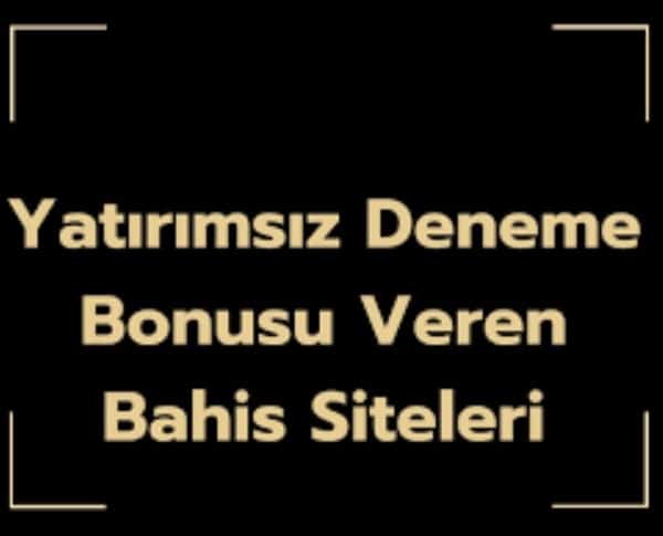 Para yatırımsız deneme bonusu